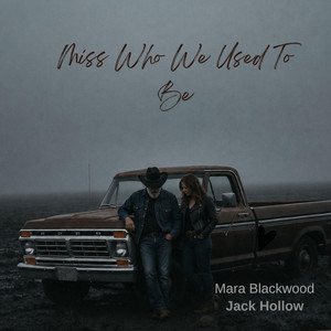 Miss Who We Used To Be by Mara Blackwood, Jack Hollow