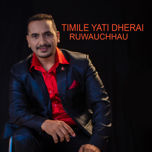 Bishnu Bhattarai - TimileYati Dherai Ruwauchhau