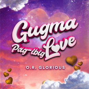 Gugma Pag-ibig Love by O.R. GLORIOUS