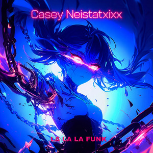 LA LA LA FUNK by Casey Neistatxixx