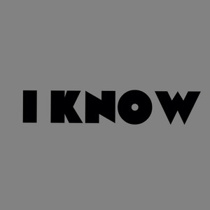 I Know