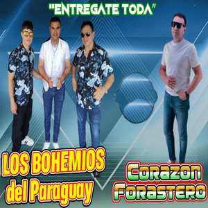 Los Bohemios Del Paraguay - Entregate Toda