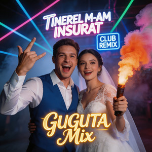 GUGUTA Mix - Tinerel M-am Însurat (Club Remix)