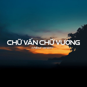 Chữ Vấn Chữ Vương - Chillout Version by Bee Chill