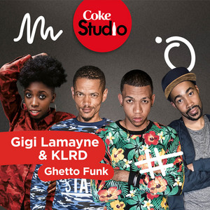 Ghetto Funk - Coke Studio South Africa: Season 2 by Gigi Lamayne, KLRD