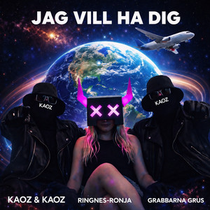 JAG VILL HA DIG by KAOZ & KAOZ, Ringnes-Ronja, GRABBARNA GRUS