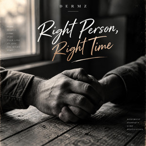 Right Person, Right Time by DERMZ
