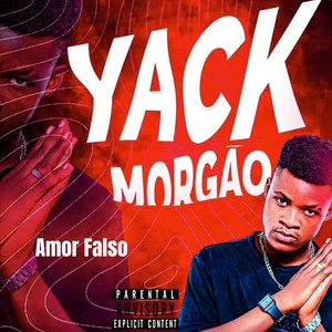 Yack Morgão - Amor Falso