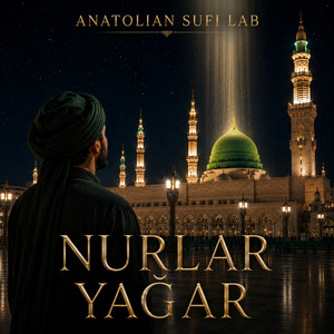 Nurlar Yağar by Anatolian Sufi Lab