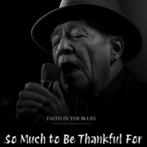 So Much to Be Thankful For by FAITH IN THE BLUES
