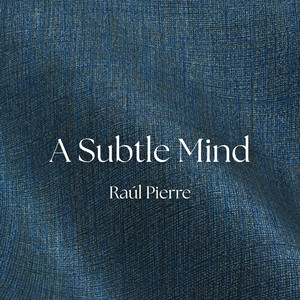 A Subtle Mind by Raúl Pierre