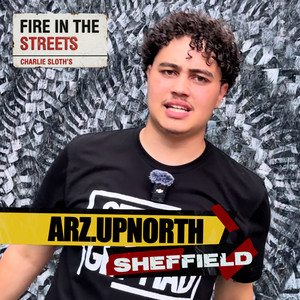 Fire in the Streets - Arz.upnorth by Arz, Charlie Sloth, Fire In The Streets