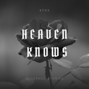 Heaven Knows (Renegade Stories) by RYNX