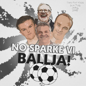 No Sparke Vi Ballja! by Two Fat Kids In A Tub