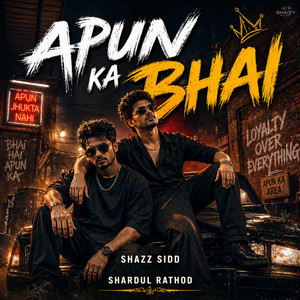 Apun Ka Bhai by Shardul Rathod, Shazz Sidd