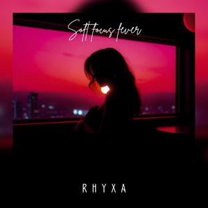 Soft Focus Fever by RHYXA