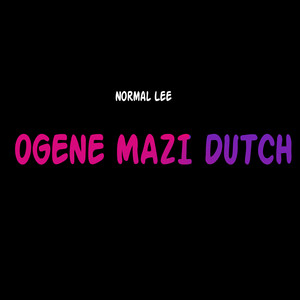 Normal Lee - Ogene Mazi Dutch