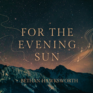 For the Evening Sun by Bethan Hawksworth