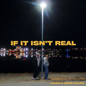 IF IT ISN´T REAL by KLOOW, 4ever Falling
