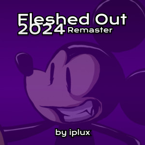 FLESHED OUT - 2024 Remaster by iplux