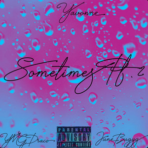 Sometimes, Pt. 2 by Yavonne, June Buggg