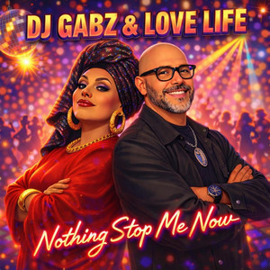 Nothing Stop Me Now by DJ GABZ, LOVELIFE