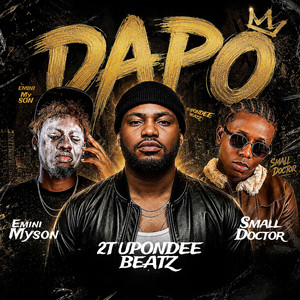Dapo by 2t Upondeebeatz, Small Doctor, Emini Myson