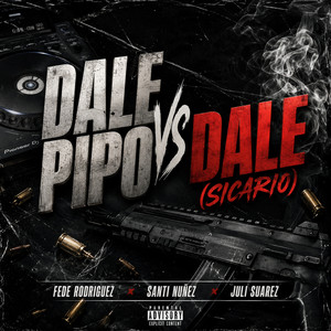 Dale Pipo Vs Dale (Sicario) by Fede Rodriguez, Santi Nuñez, Julian $uarez