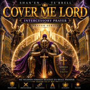 Cover Me Lord (Amour of God Prayer) by Shan'En Te'Rrell