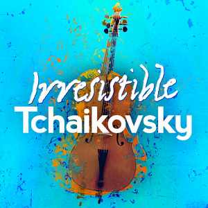 Irresistible Tchaikovsky album