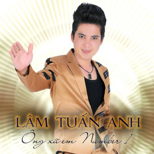 Lam Tuan Anh - Ông Xã Em Number 1