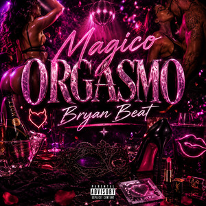 Magico 0rgasmo by Bryan Beat