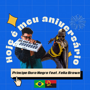 Principe Ouro negro Feat. Fella Brown - Hoje É Meu Aniversário