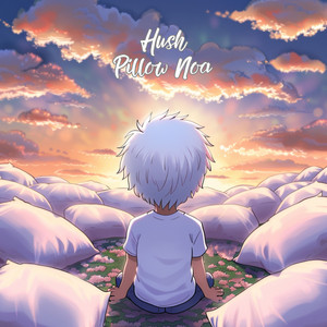Hush by Pillow Noa