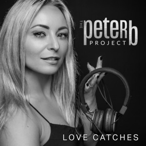 Love Catches by THE PETER B PROJECT
