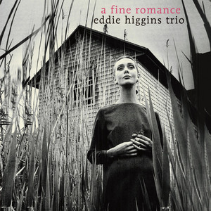 A Fine Romance - Album by The Eddie Higgins Trio | Spotify
