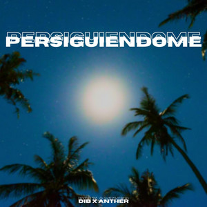 Persiguiendome by Dib, Anther