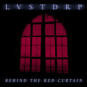 Behind The Red Curtain by LVSTDRP