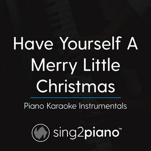 Sing2Piano - Have Yourself a Merry Little Christmas (Key of Ab) [Piano Karaoke Version]