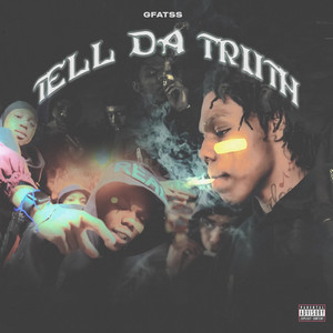 Tell Da Truth by Gfatss