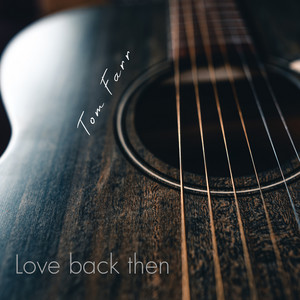 Love Back Then by Tom Farr