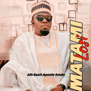 Alh Basit Aponle Anobi - MATAMI LOSI