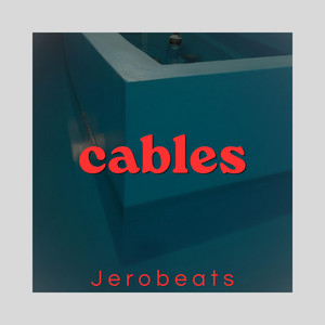 cables by JEROBEATS