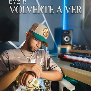 VOLVERTE A VER by EYZ R.