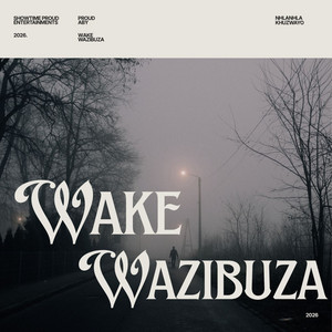Wake wazibuza by Showtime Proud, Nhlanhla Khuzwayo