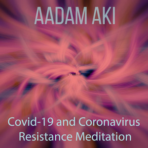 Covid-19 and Coronavirus Resistance Meditation