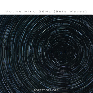 Active Mind 26Hz (Beta Waves) by Forest of Hope