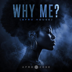 Why Me? by AFRO CODE