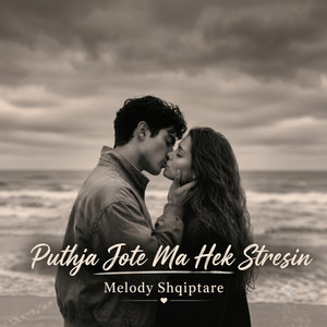 Puthja Jote Ma Hek Stresin by Melody Shqiptare