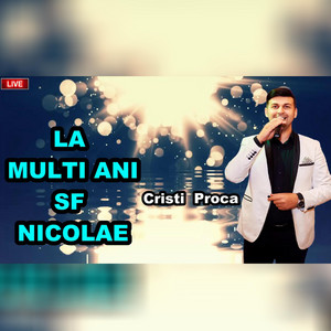 Cristi Proca - La multi ani NICOLAE